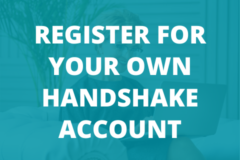 REGISTER FOR YOUR OWN HANDSHAKE ACCOUNT
