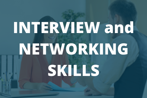 INTERVIEW and NETWORKING SKILLS