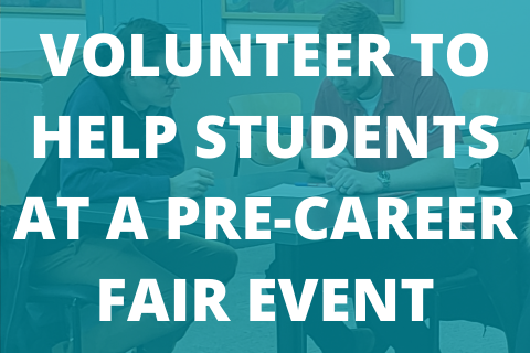 VOLUNTEER TO HELP STUDENTS AT A PRE-CAREER FAIR EVENT
